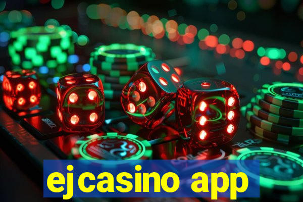 ejcasino app